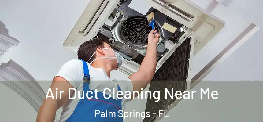  Air Duct Cleaning Near Me Palm Springs - FL