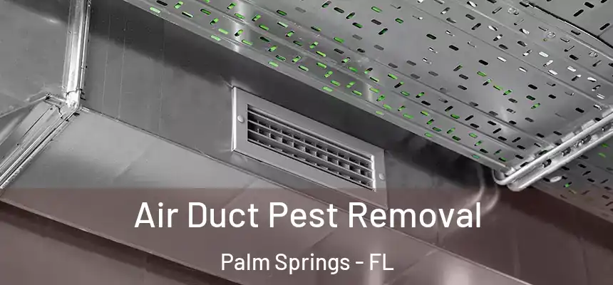  Air Duct Pest Removal Palm Springs - FL