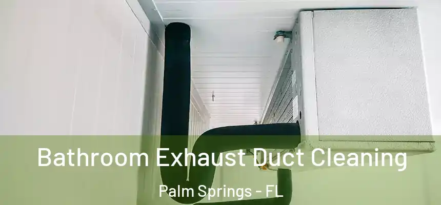  Bathroom Exhaust Duct Cleaning Palm Springs - FL