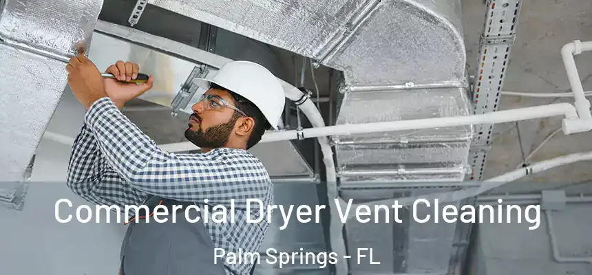  Commercial Dryer Vent Cleaning Palm Springs - FL
