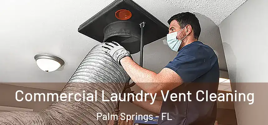  Commercial Laundry Vent Cleaning Palm Springs - FL