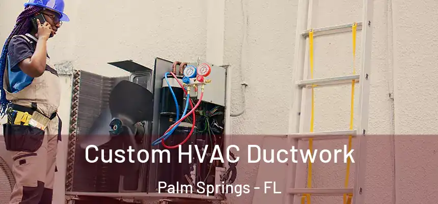  Custom HVAC Ductwork Palm Springs - FL