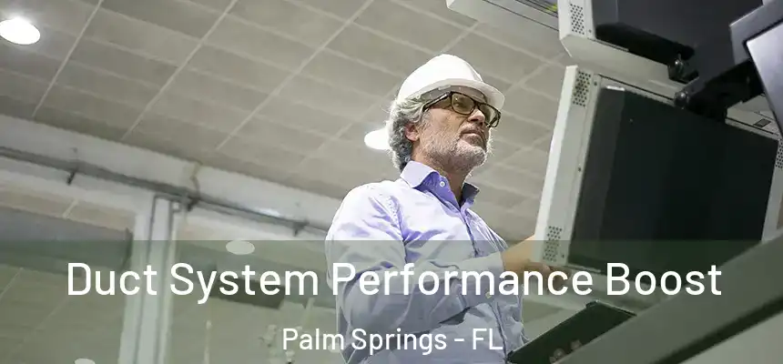 Duct System Performance Boost Palm Springs - FL
