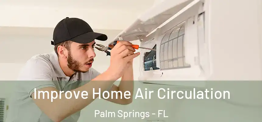 Improve Home Air Circulation Palm Springs - FL