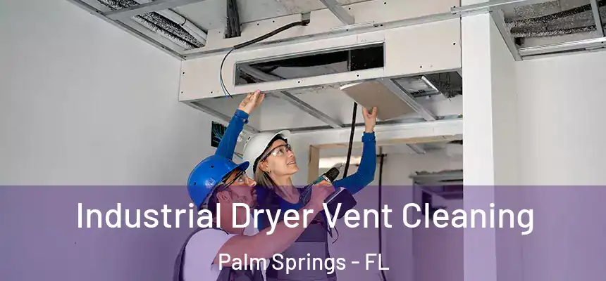  Industrial Dryer Vent Cleaning Palm Springs - FL