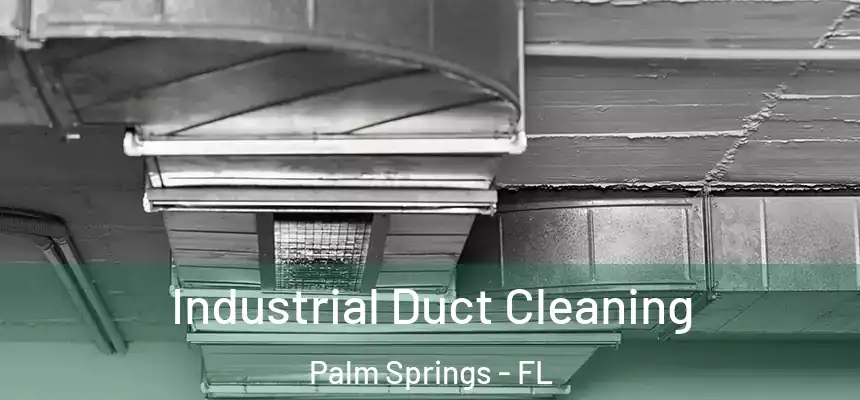  Industrial Duct Cleaning Palm Springs - FL