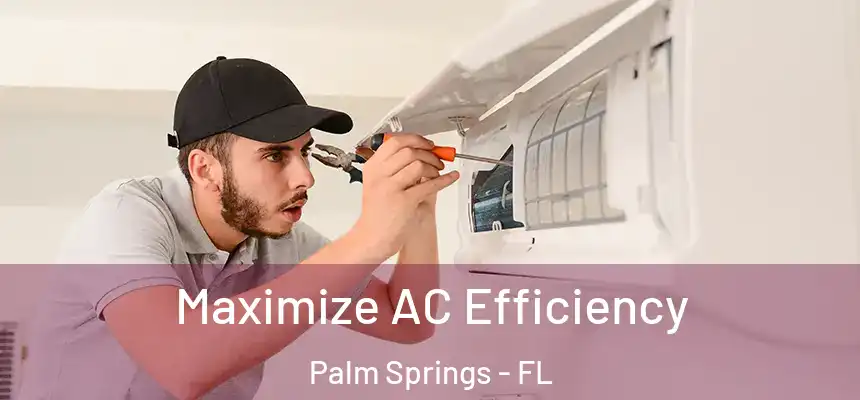  Maximize AC Efficiency Palm Springs - FL