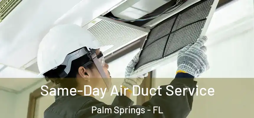 Same-Day Air Duct Service Palm Springs - FL